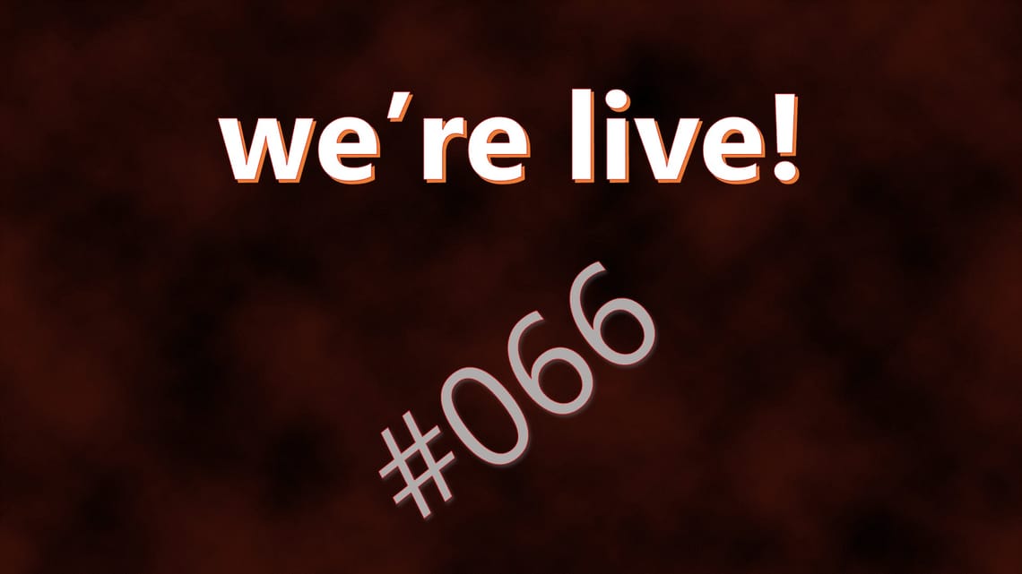 We're Live #066