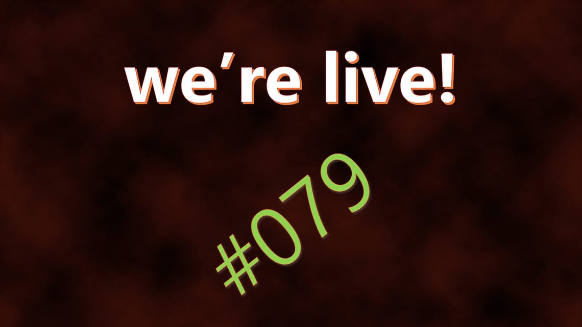 We're Live #079