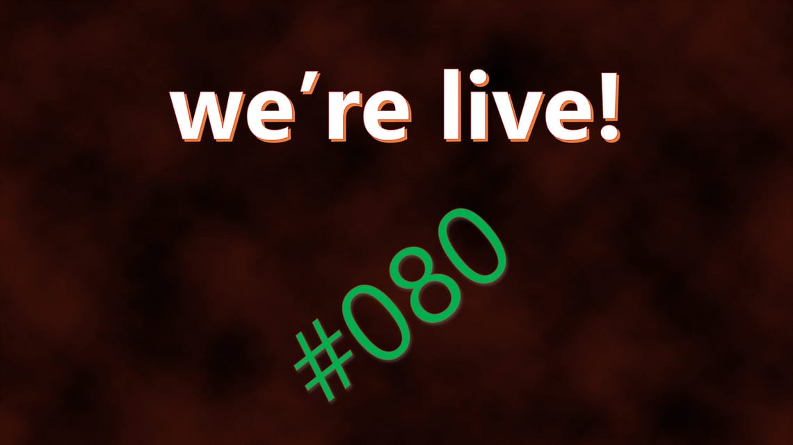 We're Live #080