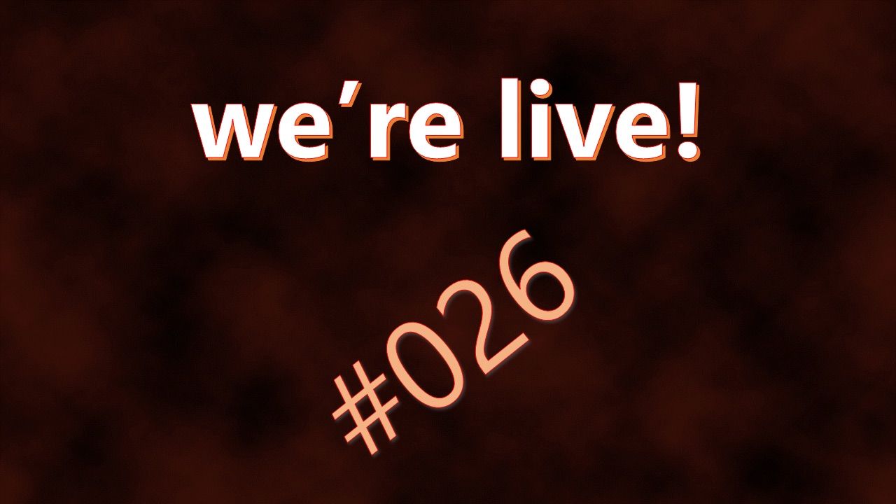 We're Live #026