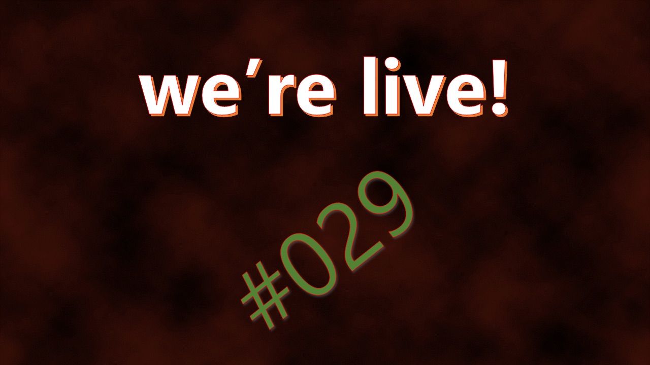 We're Live #029