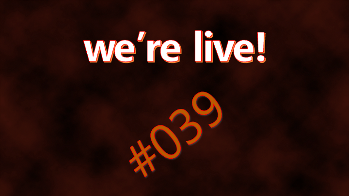 We're Live #039