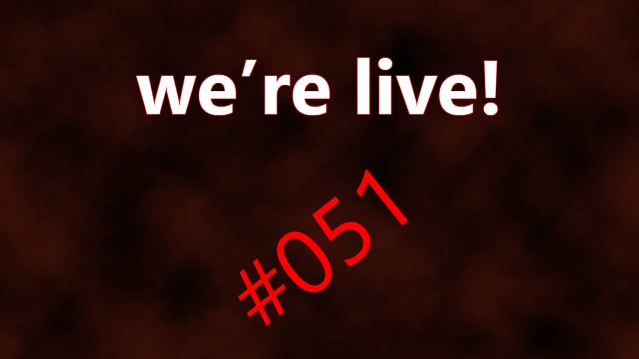 We're Live #051