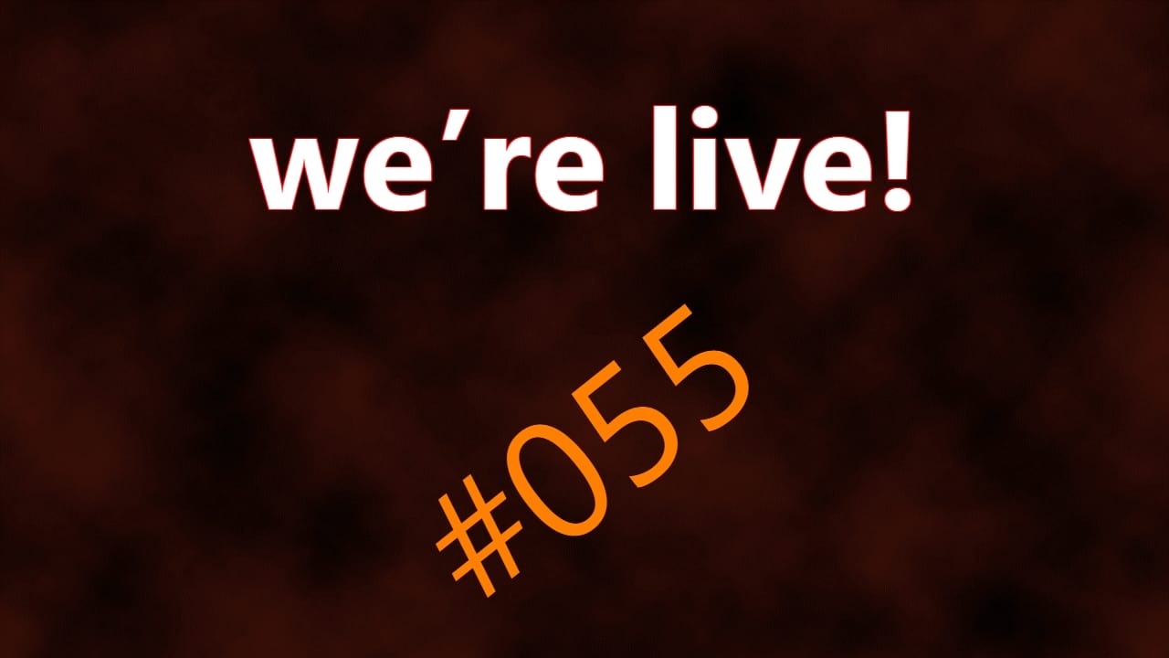 We're Live #055