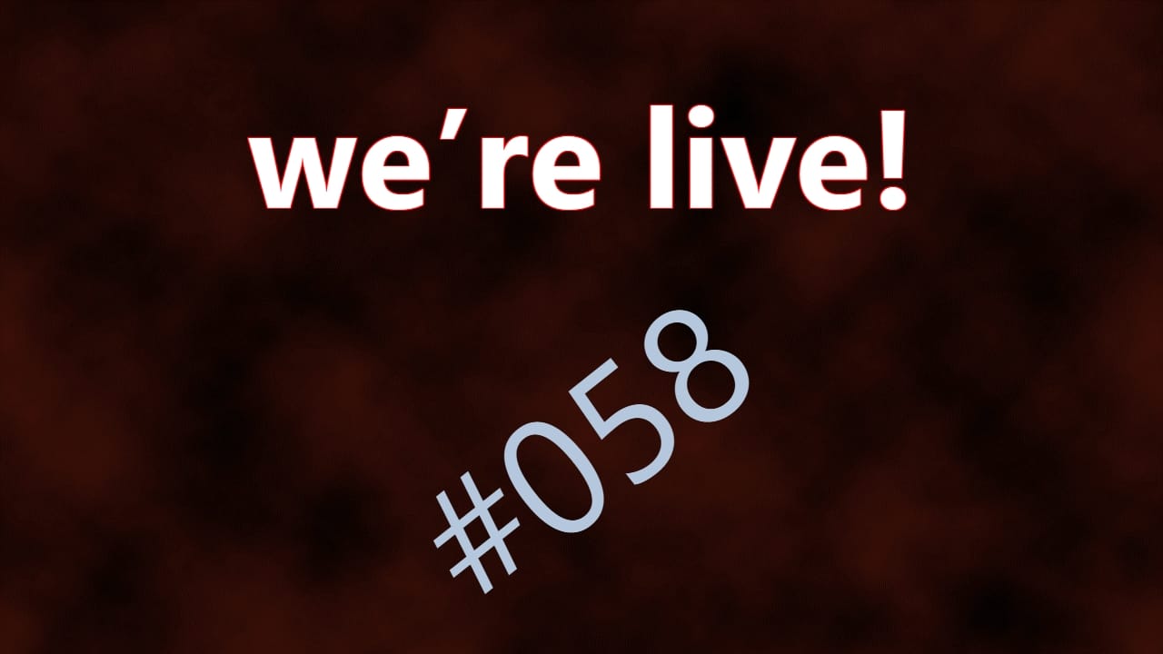 We're Live #058