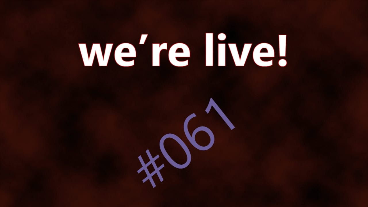 We're Live #061