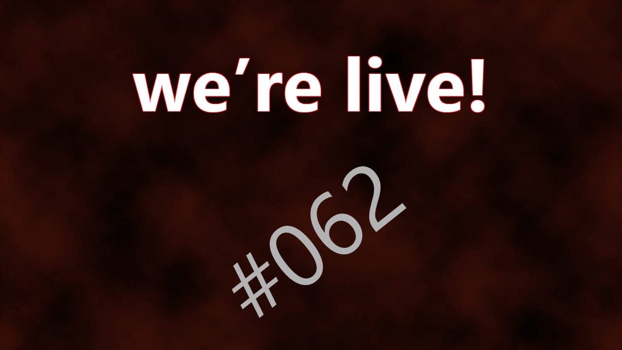 We're Live #062