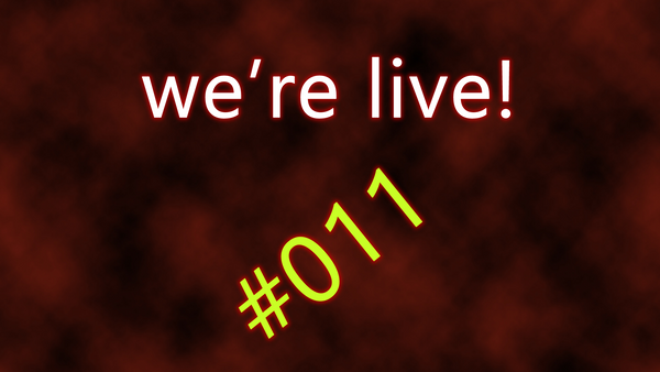 We're live #011