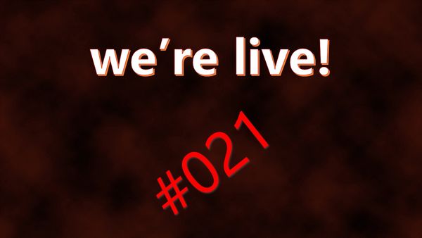 We're Live #021