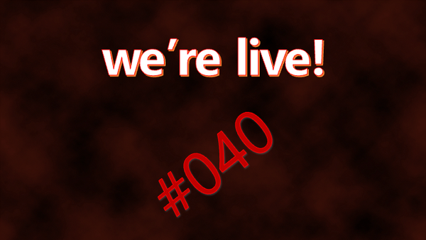 We're Live #040