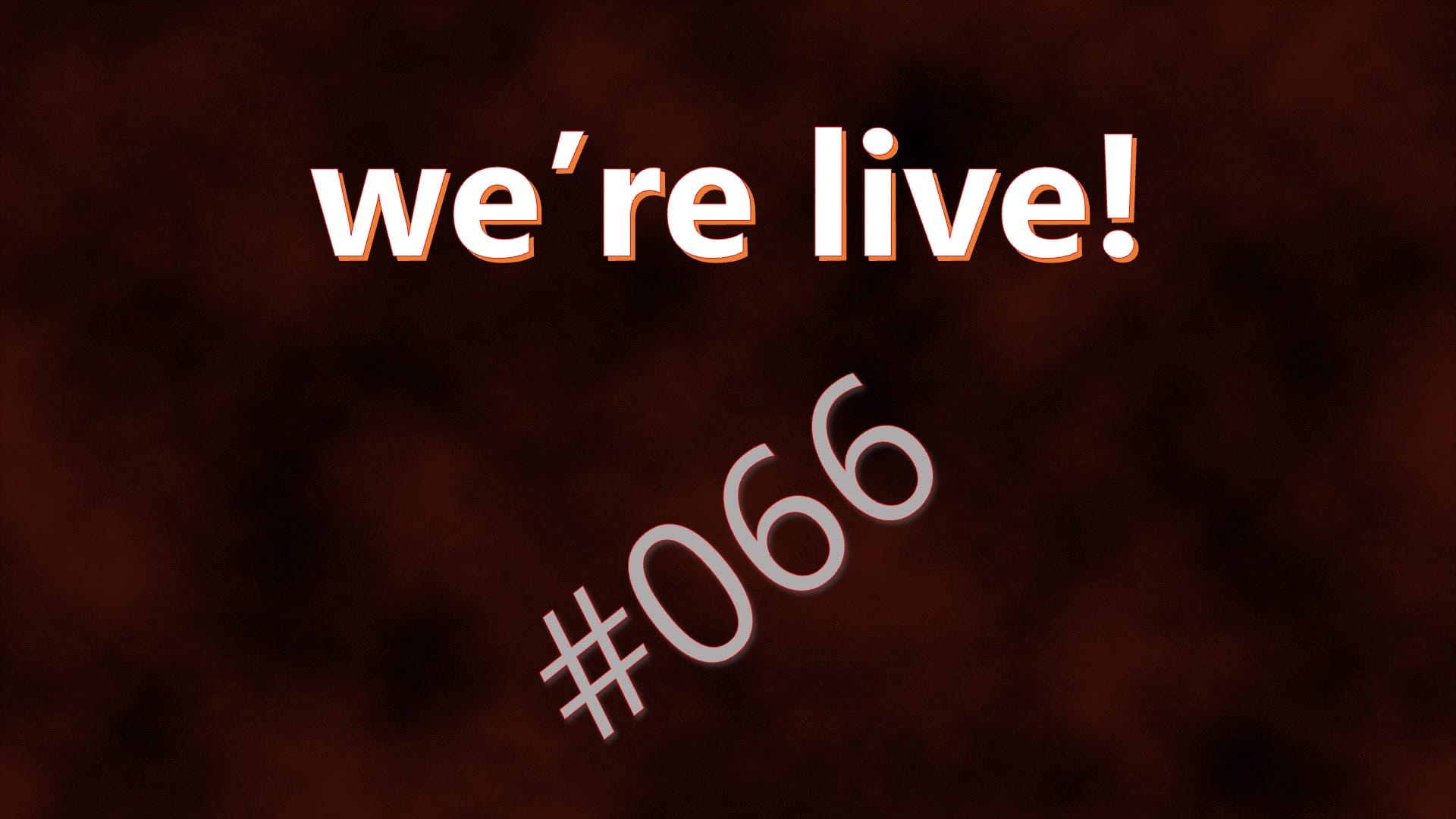 We're Live #066