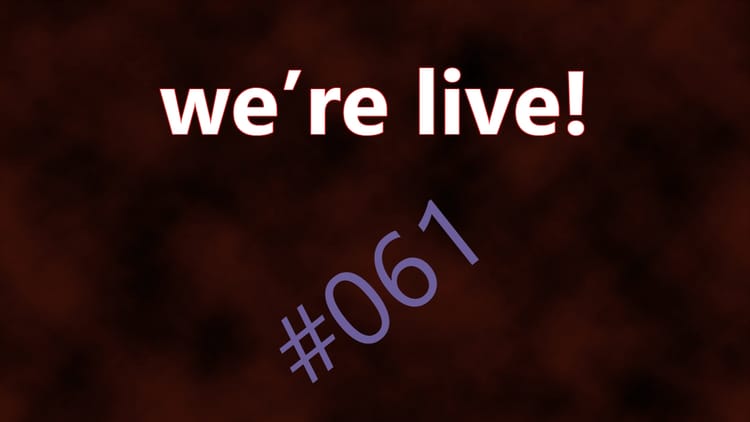 We're Live #061