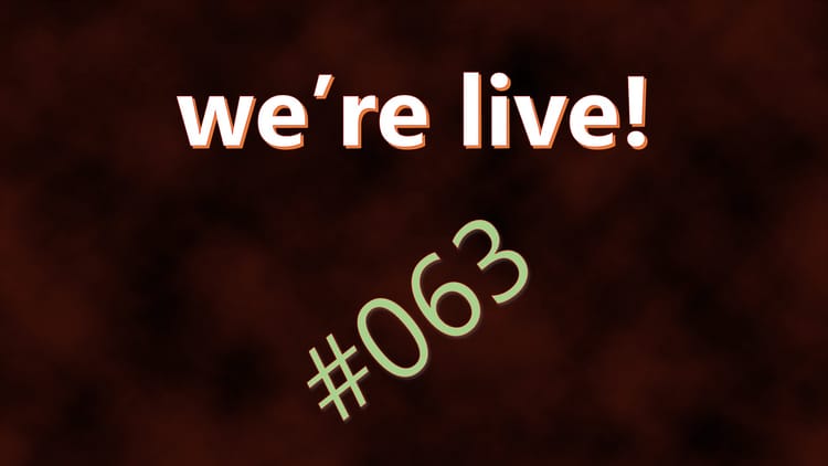 We're Live #063