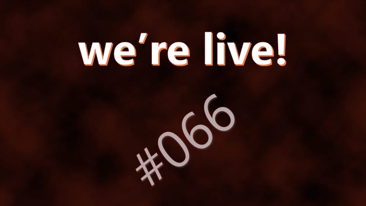 We're Live #066