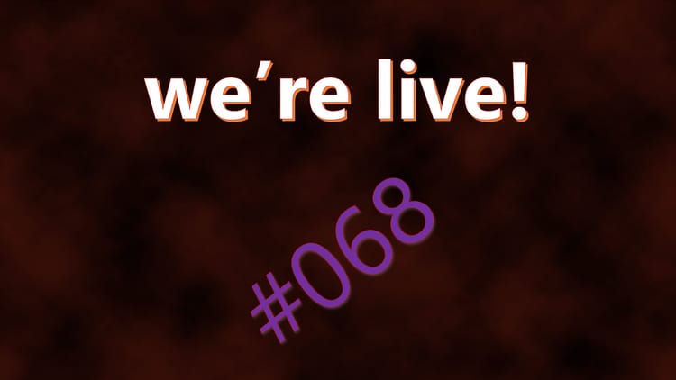 We're Live #068