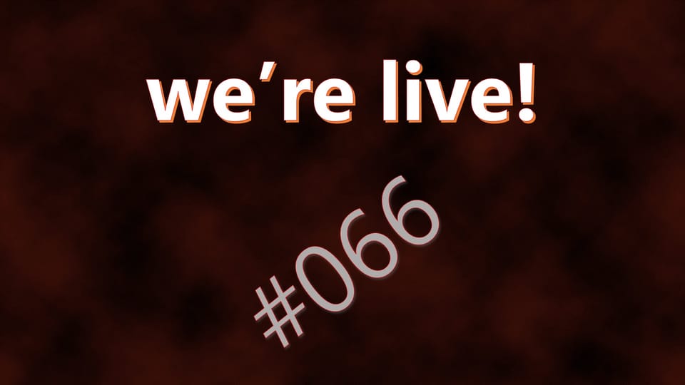 We're Live #066